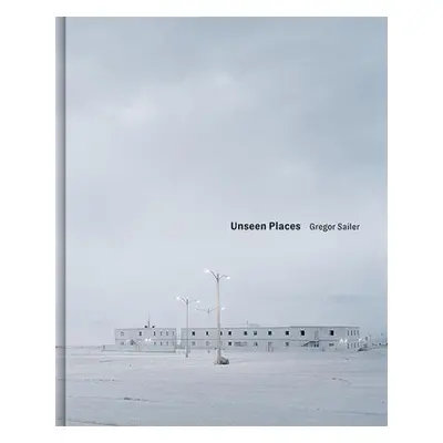 Unseen Places - Sailer, Gregor