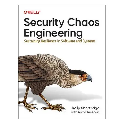 Security Chaos Engineering - Shortridge, Kelly