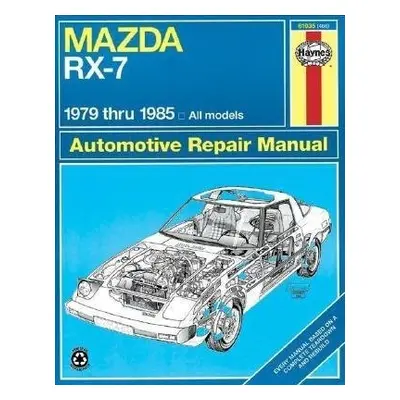 Mazda RX-7 for Mazda RX-7, GS, GSL a GSL-SE (1979-1985) Haynes Repair Manual (USA) - Haynes Publ