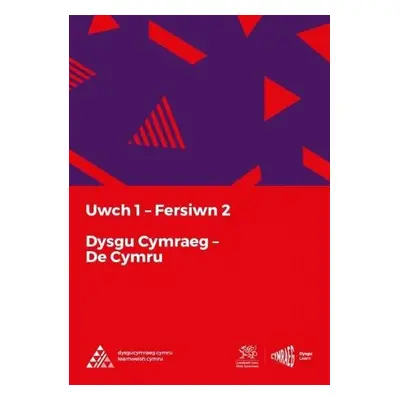 Dysgu Cymraeg: Uwch 1 (De/South) Fersiwn 2 - National Centre for Learning Welsh