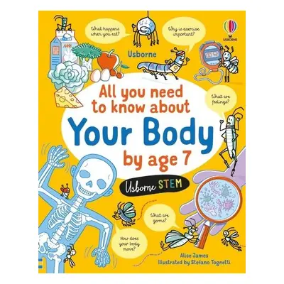 All You Need to Know about Your Body by Age 7 - James, Alice