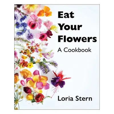 Eat Your Flowers - Stern, Loria