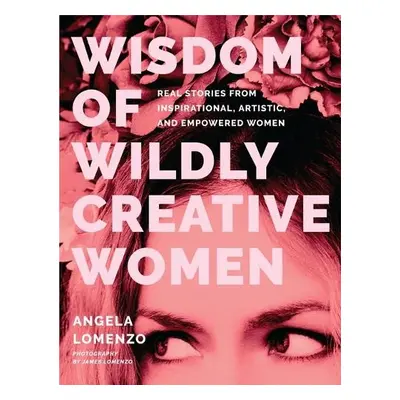 Wisdom of Wildly Creative Women - LoMenzo, Angela