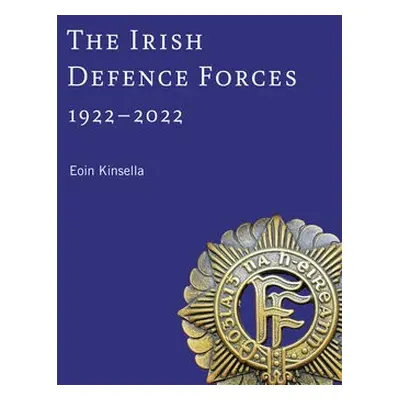 Irish Defence Forces, 1922-2022 - Kinsella, Eoin