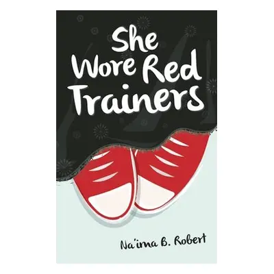 She Wore Red Trainers - Robert, Na'ima B.