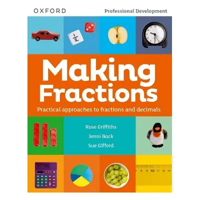 Making Fractions - Griffiths, Rose a Back, Jenni a Gifford, Sue