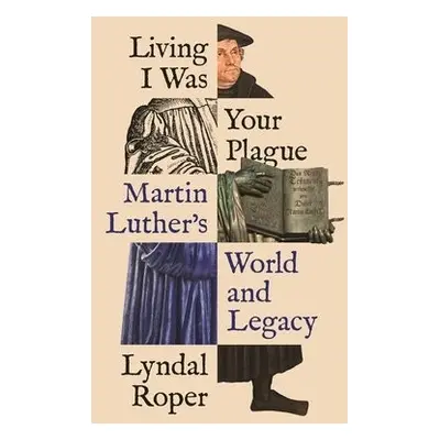 Living I Was Your Plague - Roper, Lyndal