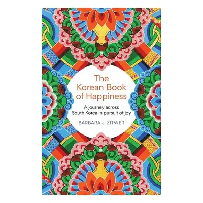 Korean Book of Happiness - ZITWER, BARBARA J.