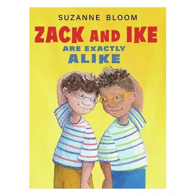 Zack and Ike Are Exactly Alike - Bloom, Suzanne