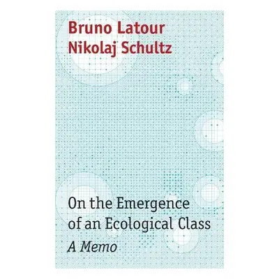 On the Emergence of an Ecological Class - Latour, Bruno (Institut d'etudes politiques (Sciences 