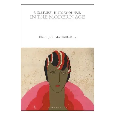 Cultural History of Hair in the Modern Age