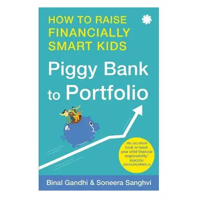 Piggy Bank to Portfolio - Sanghvi, Binal Gandhi and Soneera