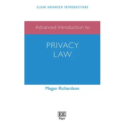 Advanced Introduction to Privacy Law - Richardson, Megan