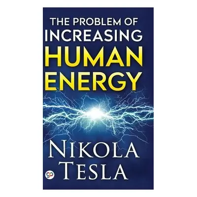 Problem of Increasing Human Energy - Tesla, Nikola a Narrator, Ryan Jarvis