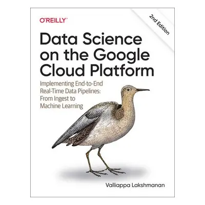 Data Science on the Google Cloud Platform - Lakshmanan, Valliappa