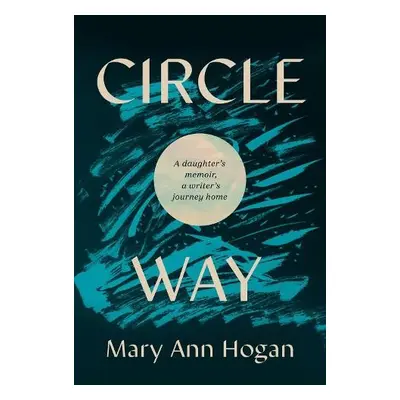 Circle Way - Hogan, Mary Ann