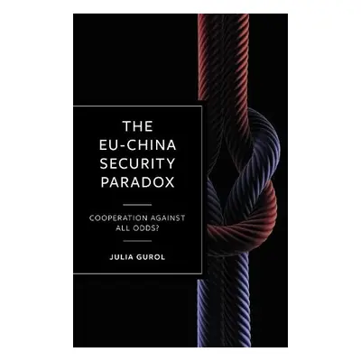 EU-China Security Paradox - Gurol, Julia (University of Freiburg)