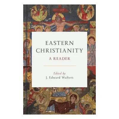 Eastern Christianity - Walters, J Edward