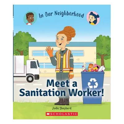 Meet a Sanitation Worker! (In Our Neighborhood)