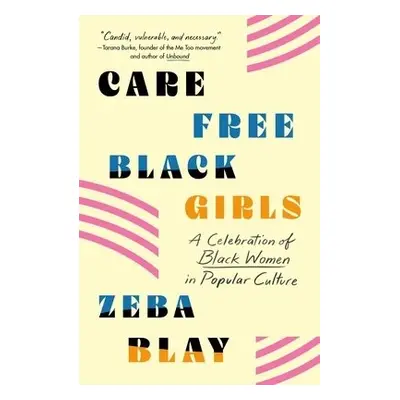 Carefree Black Girls - Blay, Zeba