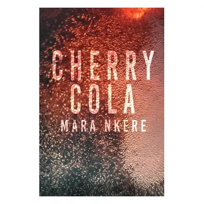 Cherry Cola - Nkere, Mara