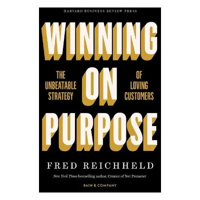 Winning on Purpose - Reichheld, Fred a Darnell, Darci a Burns, Maureen