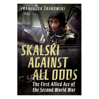 Skalski Against All Odds - Grabowski, Franciszek Grabowski