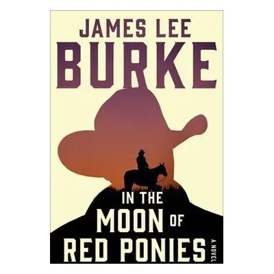 In the Moon of Red Ponies - Burke, James Lee