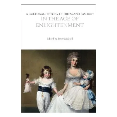 Cultural History of Dress and Fashion in the Age of Enlightenment