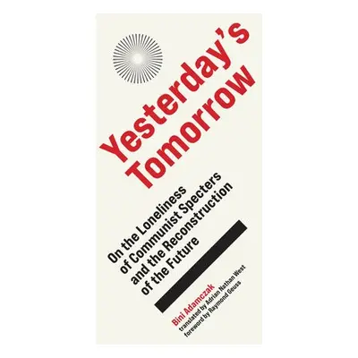 Yesterday's Tomorrow - Adamczak, Bini a West, Adrain Nathan