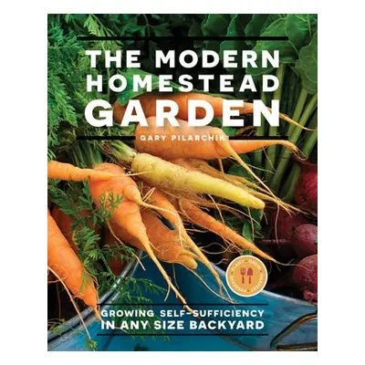 Modern Homestead Garden - Pilarchik, Gary