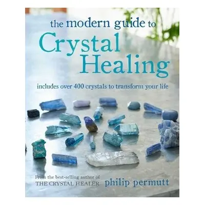 Modern Guide to Crystal Healing - Permutt, Philip