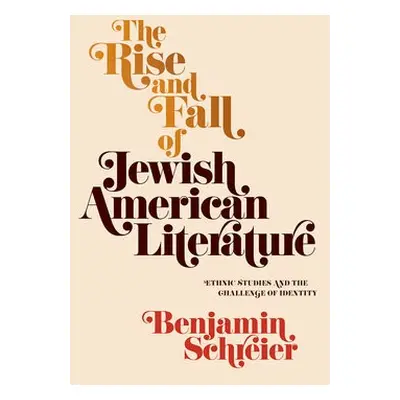 Rise and Fall of Jewish American Literature - Schreier, Benjamin