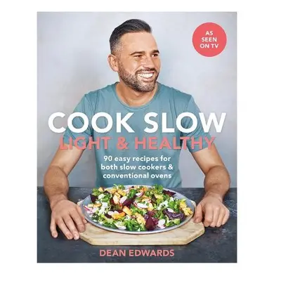 Cook Slow: Light a Healthy - Edwards, Dean