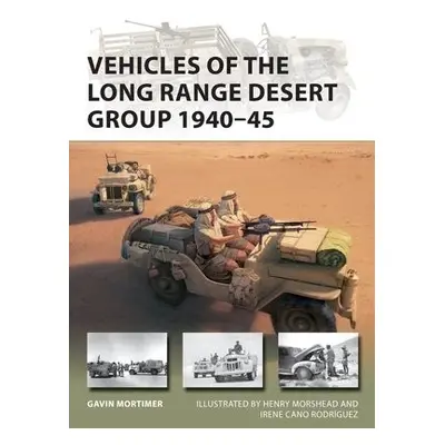 Vehicles of the Long Range Desert Group 1940–45 - Mortimer, Gavin