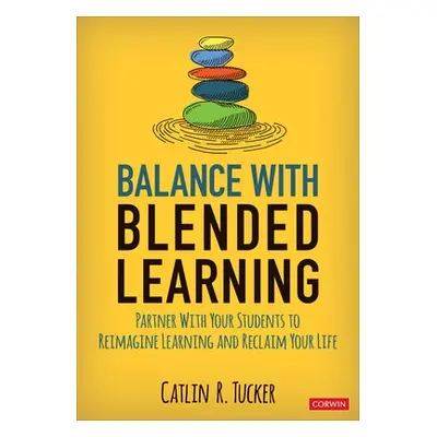 Balance With Blended Learning - Tucker, Catlin R. (Windsor Unified School District)