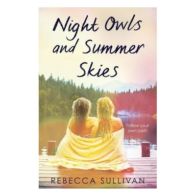 Night Owls and Summer Skies - Sullivan, Rebecca