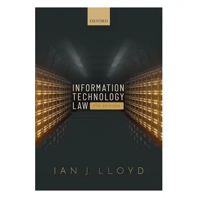 Information Technology Law - Lloyd, Ian J. (Formerly Senior Specialist, HSU, National Research U