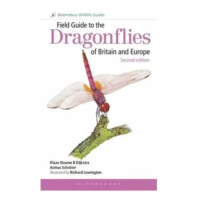 Field Guide to the Dragonflies of Britain and Europe: 2nd edition - Dijkstra, K-D a Schroter, As