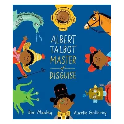 Albert Talbot: Master of Disguise - Manley, Ben