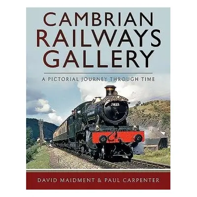 Cambrian Railways Gallery - Maidment, David a Carpenter, Paul