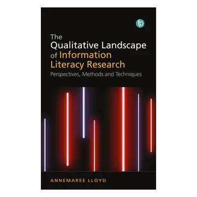 Qualitative Landscape of Information Literacy Research - Lloyd, Annemaree