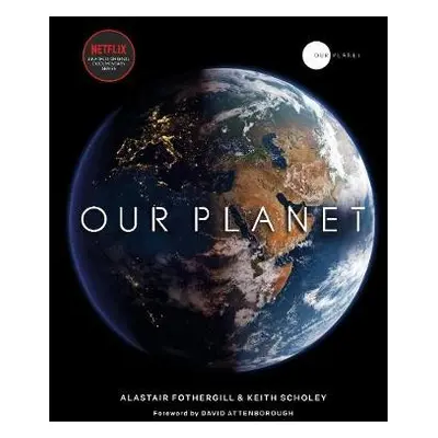 Our Planet - Fothergill, Alastair a Scholey, Keith a Pearce, Fred