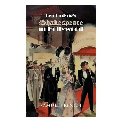 Ken Ludwig's Shakespeare in Hollywood - Ludwig, Ken