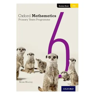 Oxford Mathematics Primary Years Programme Student Book 6 - Murray, Brian