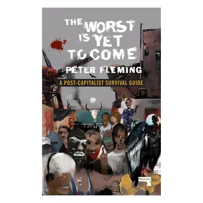 Worst Is Yet to Come - Fleming, Peter