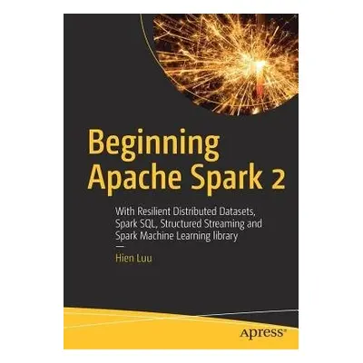 Beginning Apache Spark 2 - Luu, Hien