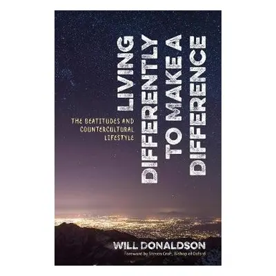 Living Differently to Make a Difference - Donaldson, Will