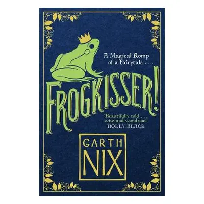 Frogkisser! - Nix, Garth