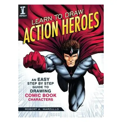 Learn To Draw Action Heroes - Marzullo, Robert A.